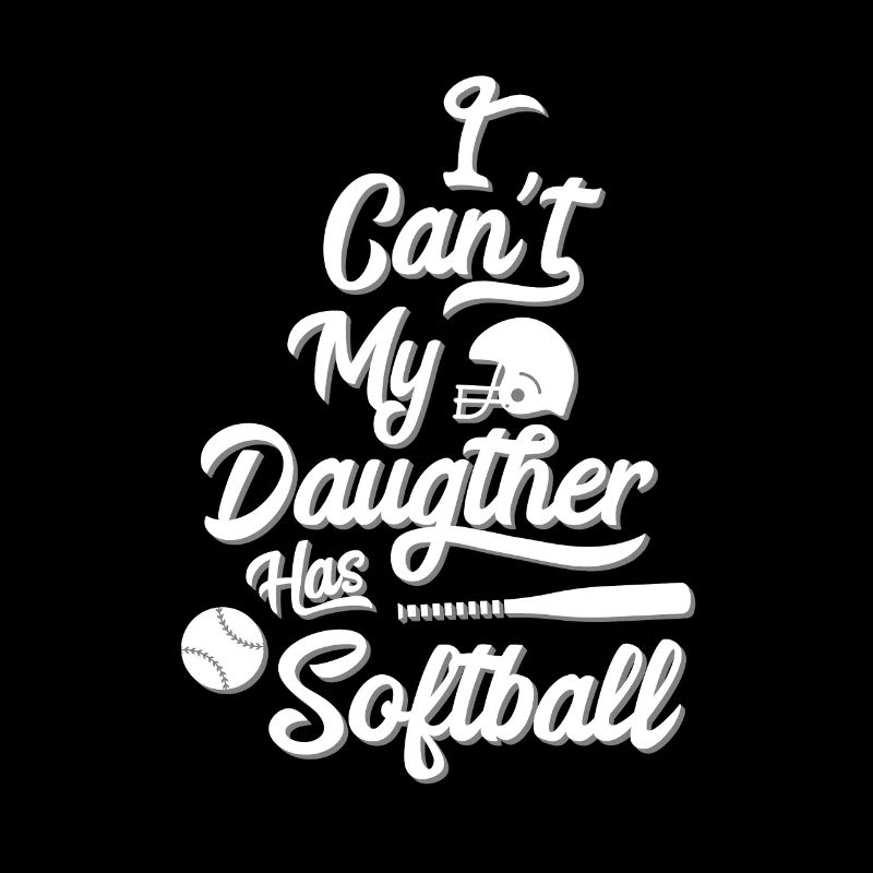 Funny I Can't My Daughter Has Softball Design Gift