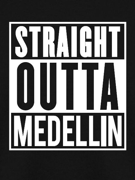 Straight outta Medellín