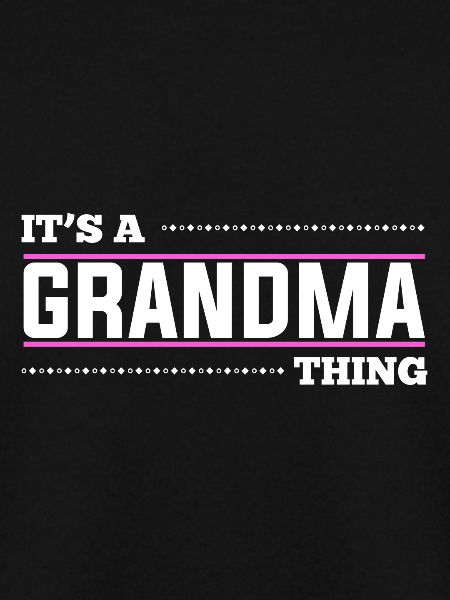 It’s a grandma thing