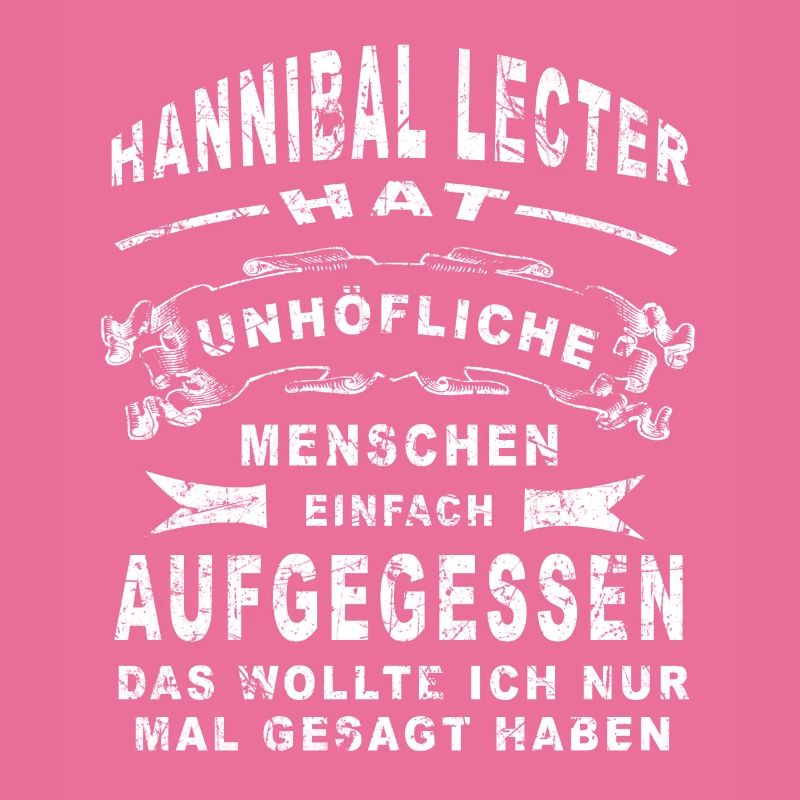 Hannibal Lecter hat unhöfliche Menschen einfach...