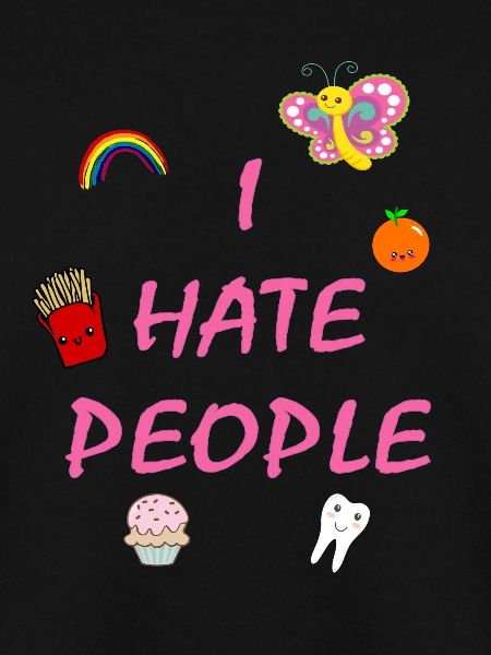 I hate people