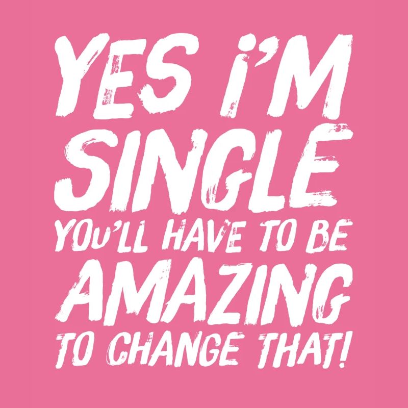 Ich bin Single Du musst erstaunlich sein, um das zu ändern