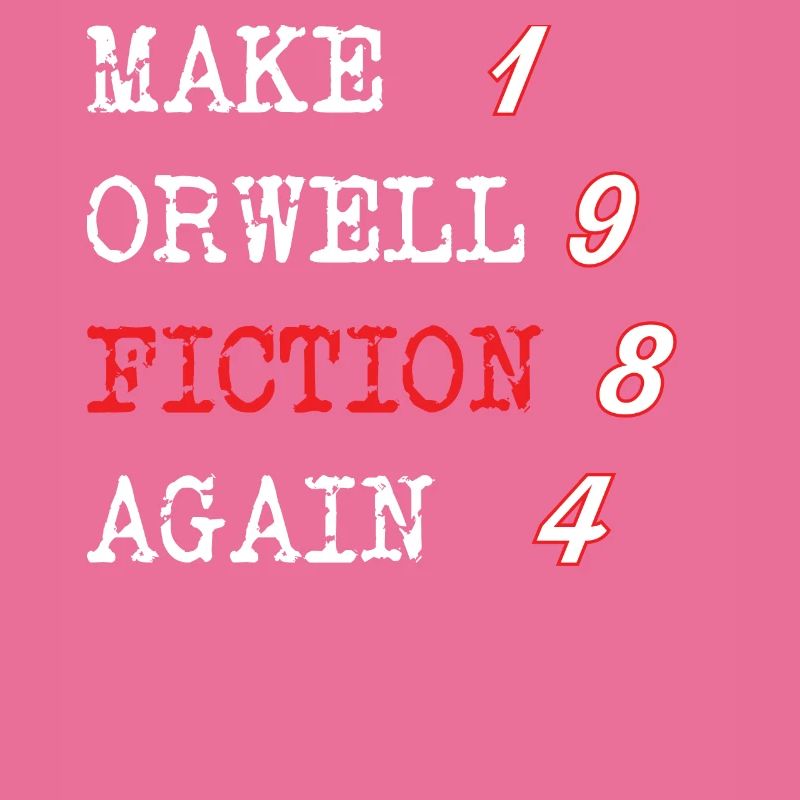 Make Orwell Fiction Again | 1984