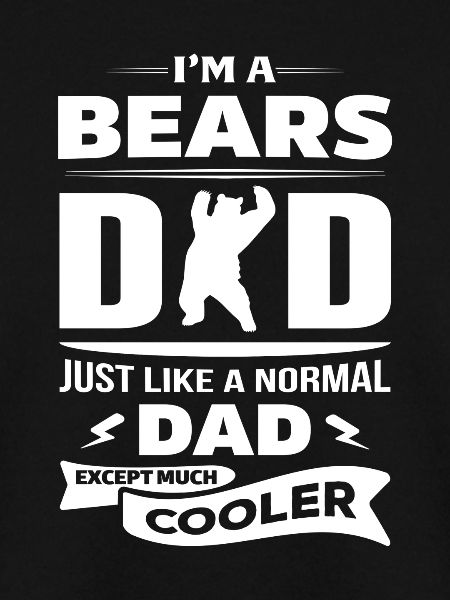 I'M A BEARS DAD...