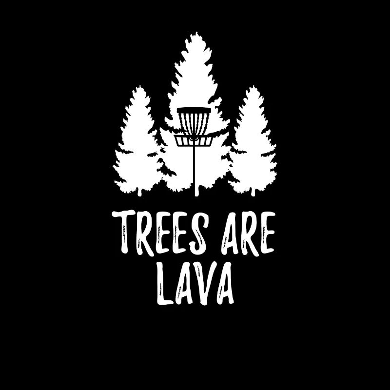 Trees Are Lava Disc Golf Ultimate Frisbee Sprüche