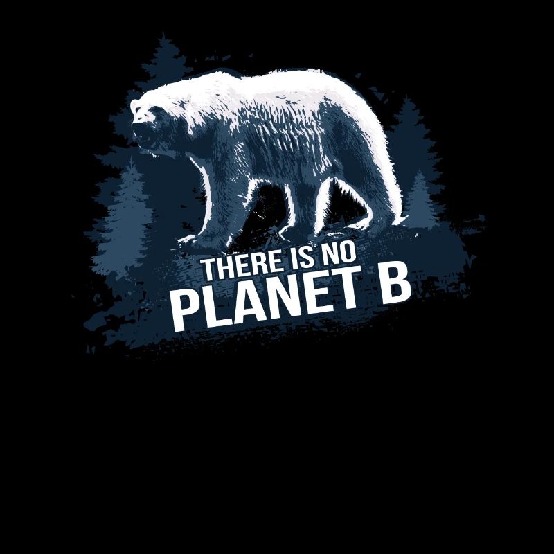 There is no Planet B - Environmental Protection Climate Protection
