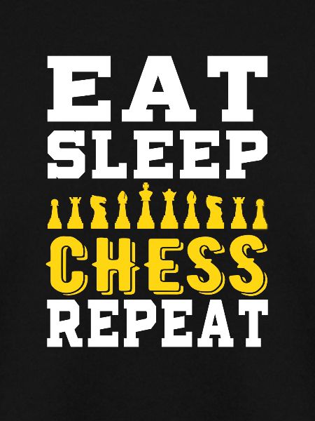 Eat sleep chess repeat