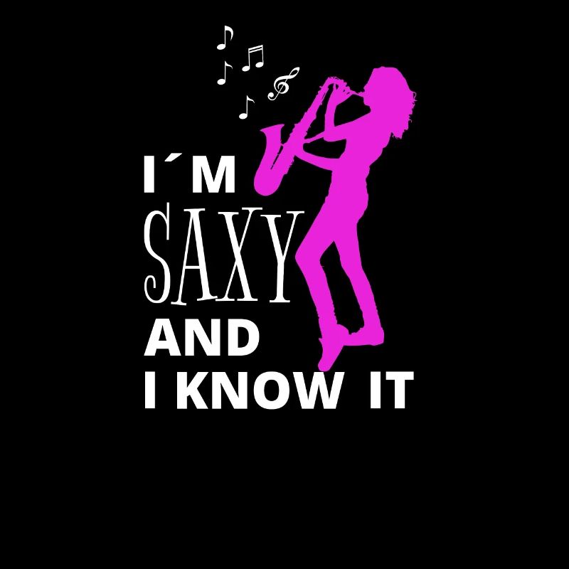 I'm Saxy And I Know it Saxophonist Saxophon Damen