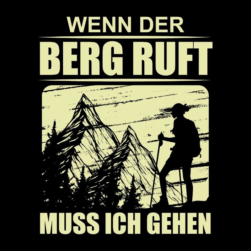 Wenn Der Berg Ruft Muss Ich Gehen Wanderer und Ber