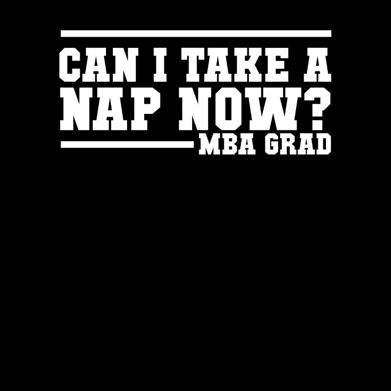 MBA Grad design - Can I take a Nap now?