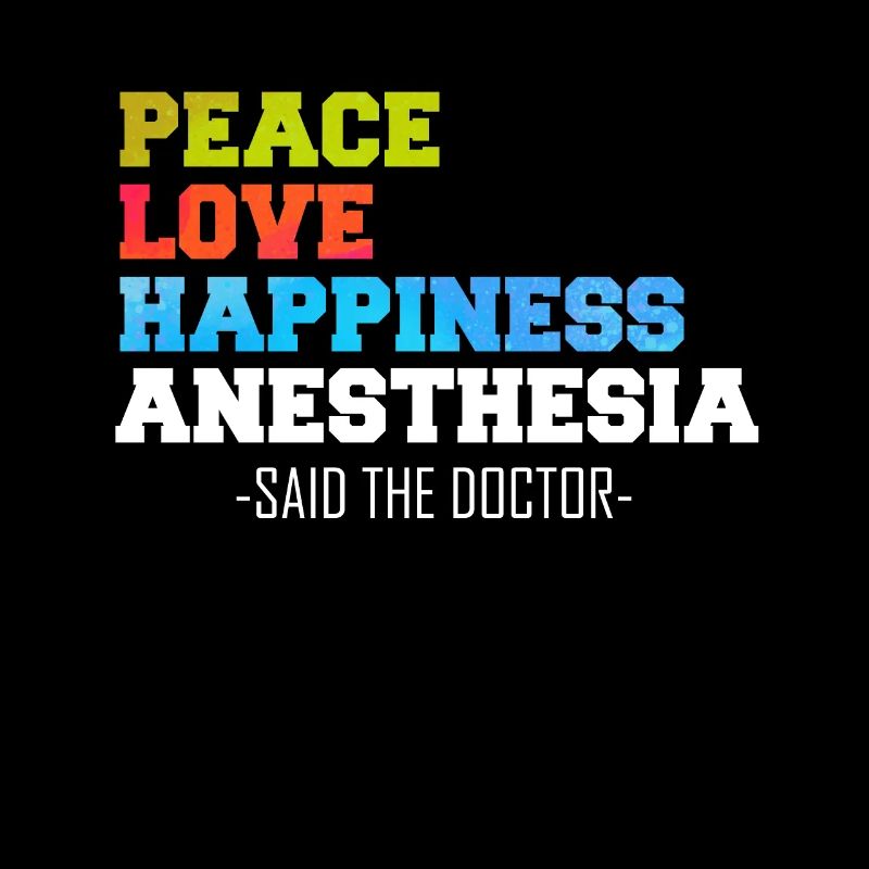 Peace Love Happiness Anesthesia