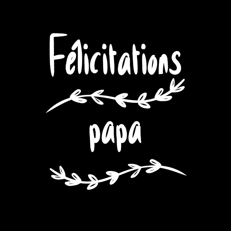 Félicitations papa