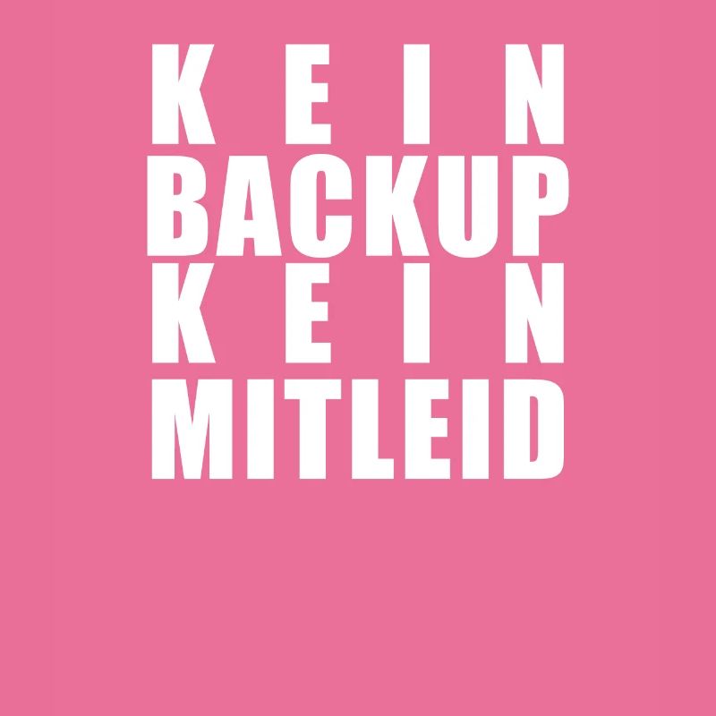 Kein Backup Kein Mitleid Sysadmin Programmierer