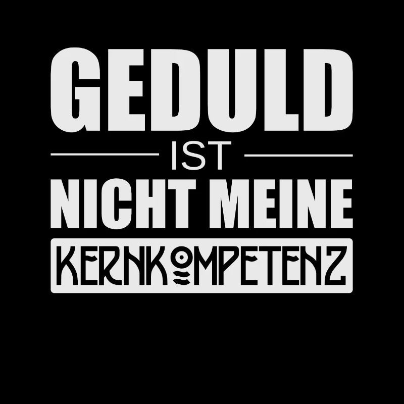 Ungeduldig Geduld Mensch Kernkompetenz Sprüche