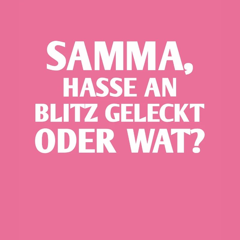 Ruhrpott Spruch Hasse am Blitz geleckt oder wat