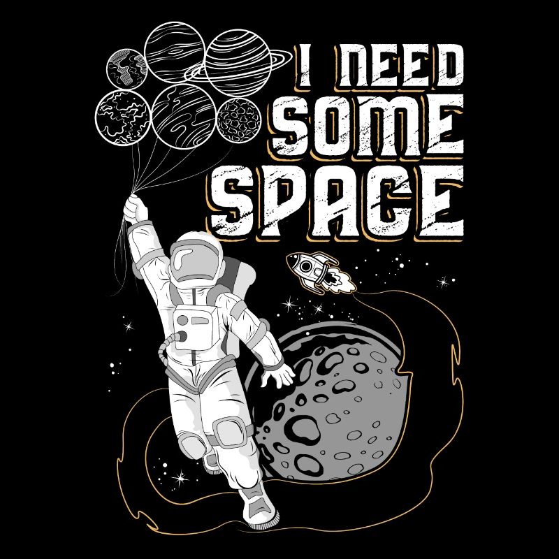 I Need Some Space print Gift Astronaut Aerospace
