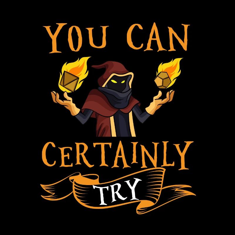 You Can Certainly Try Tabletop DM TTRPG RPG Role