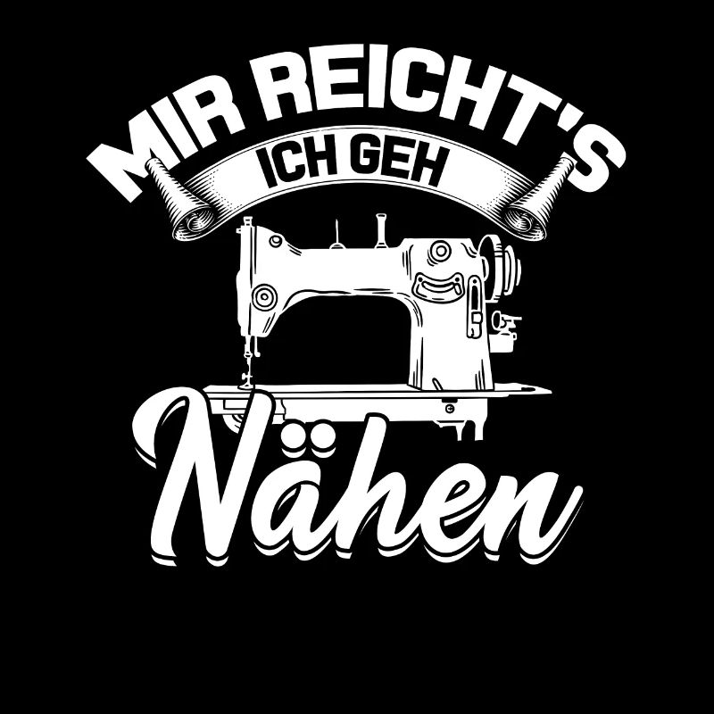 Mir reichts ich geh Nähen Lustige Geschenkideen