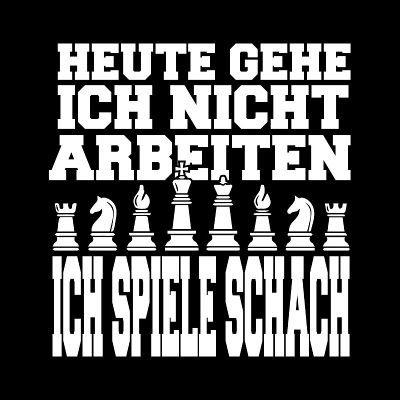 Ich spiele Schach und arbeite nicht