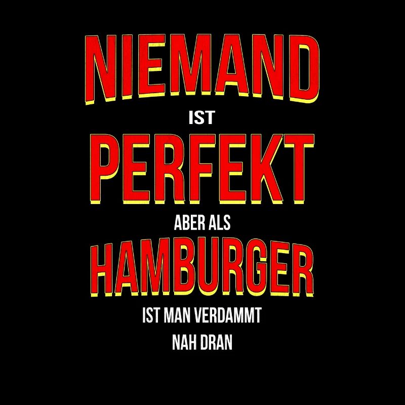 Personne n’est parfait Mais comme un hamburger Est Man