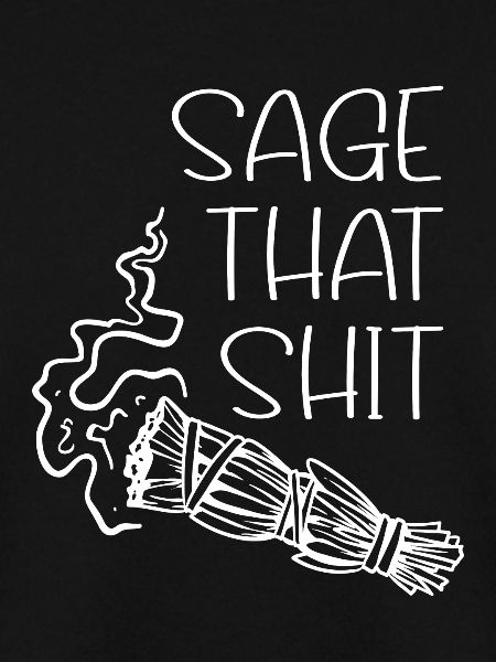 Sage that shit