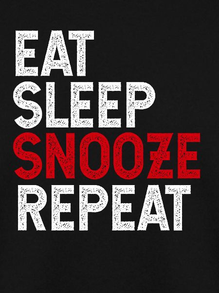 Eat Sleep Snooze Repeat