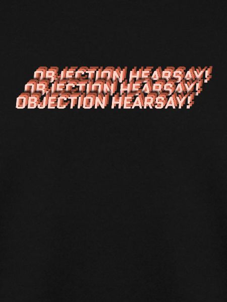 Objection Hearsay!
