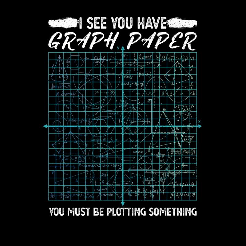 Je vois que vous avez graph paper mathematics pun formula