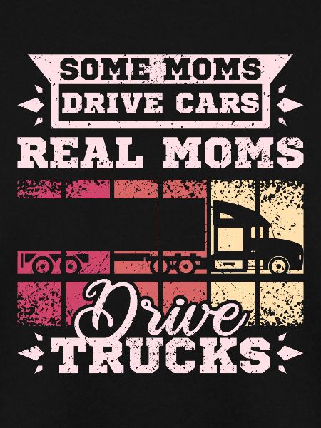 Moms drive trucks