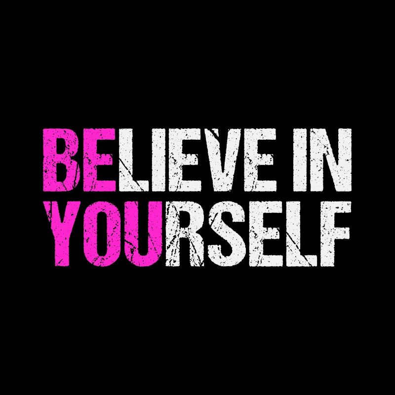 Believe in yourself