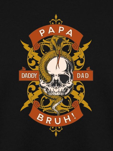 Papa Daddy Dad Bruh