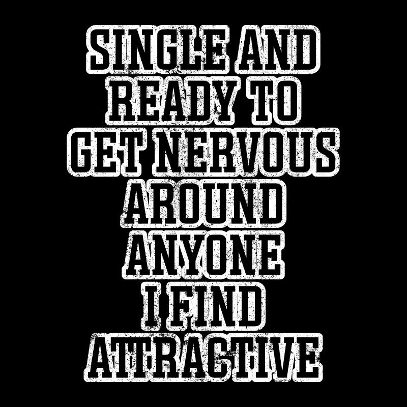 Single and ready to get nervous
