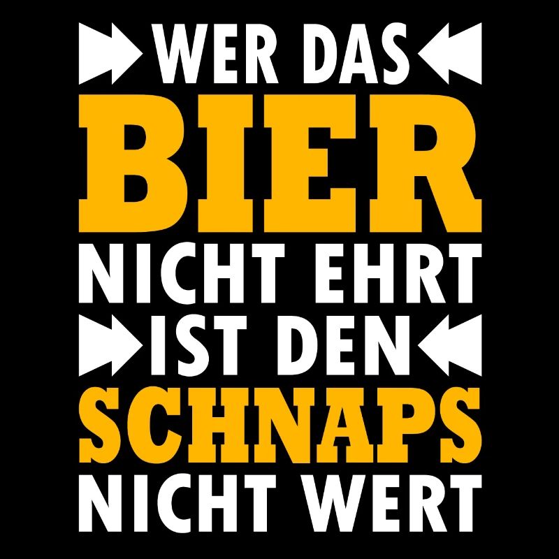 Wer das Bier nicht ehrt ist den Schnaps nicht Wert