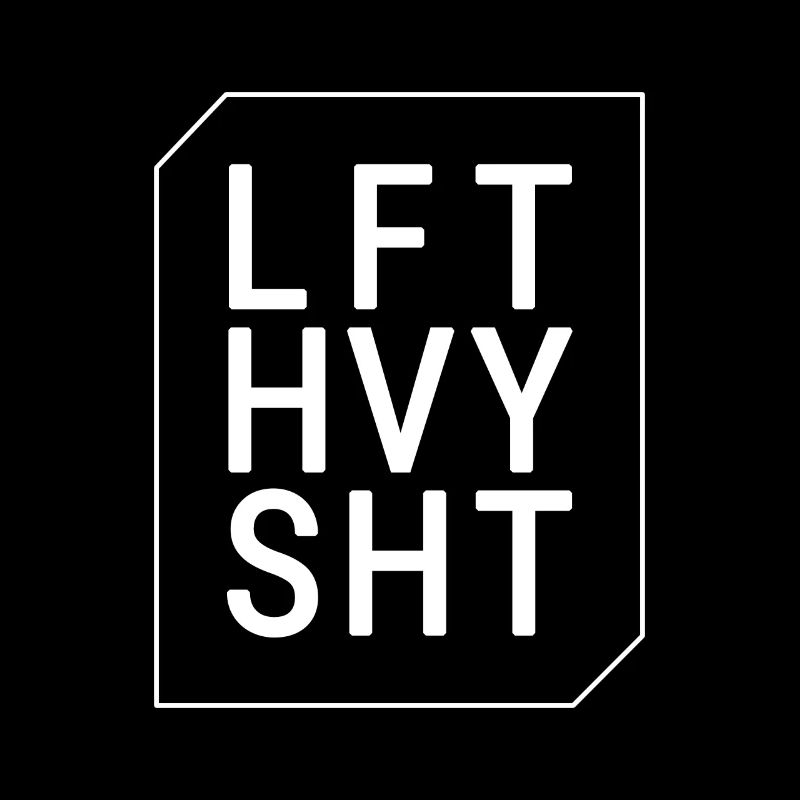 Lift Heavy Shit