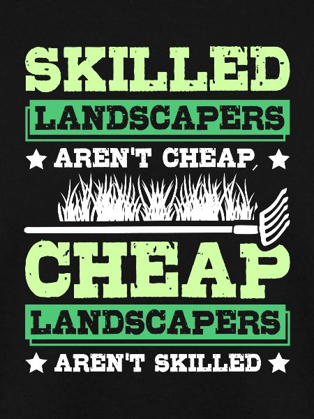 Skilled landscapers aren't cheap