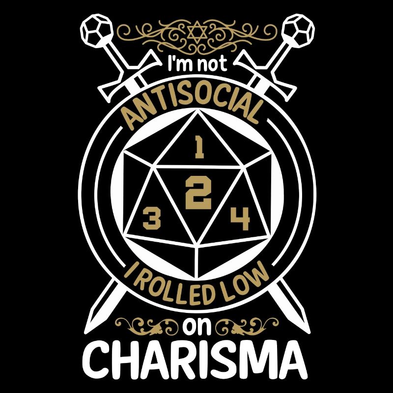Not Antisocial, I Rolled With Low Charisma