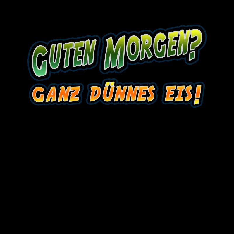 Guten Morgen? Ganz dünnes Eis! Lustiger Spruch