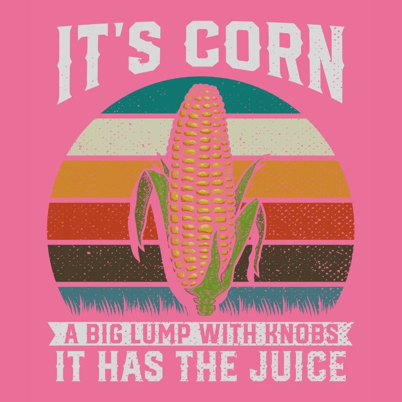 Its Corn A Big Lump With Knobs It Has The Juice