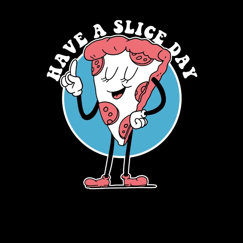 Have A Slice Day, Funny Pizza Baker