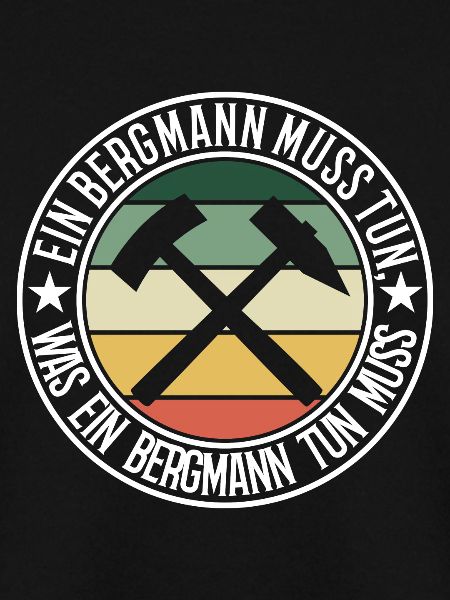 Ein Bergmann muss tun