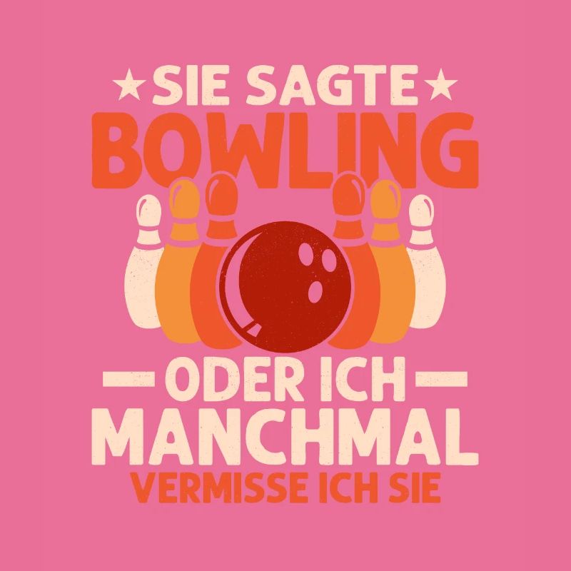 Sie sagte Bowling oder ich Manchmal vermisse ich s