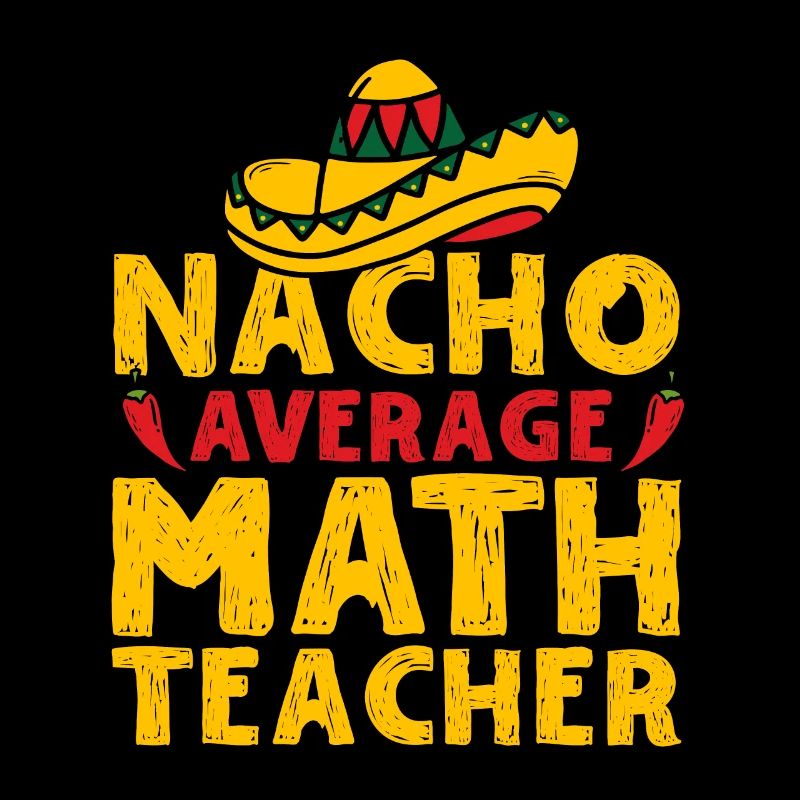Cinco de Mayo Nacho Average Math Teacher Mexican