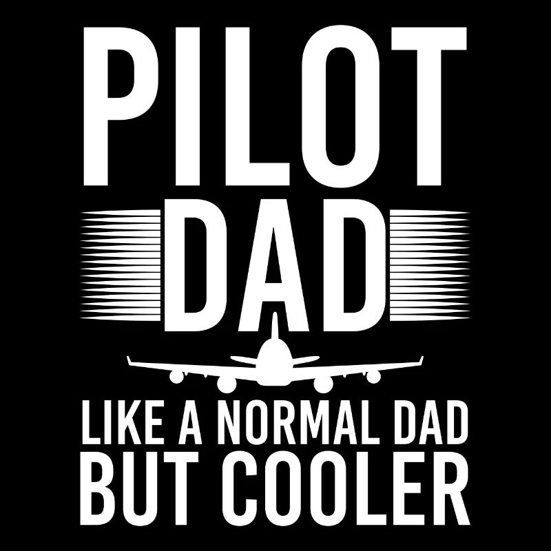 Pilot Dad Like A Normal Dad But Cool Airplane