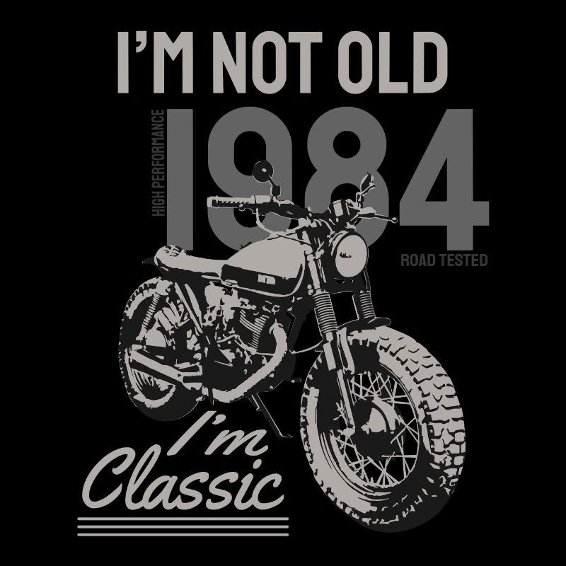 I'm Not Old I'm Classic. Biker Geburtstag 1984