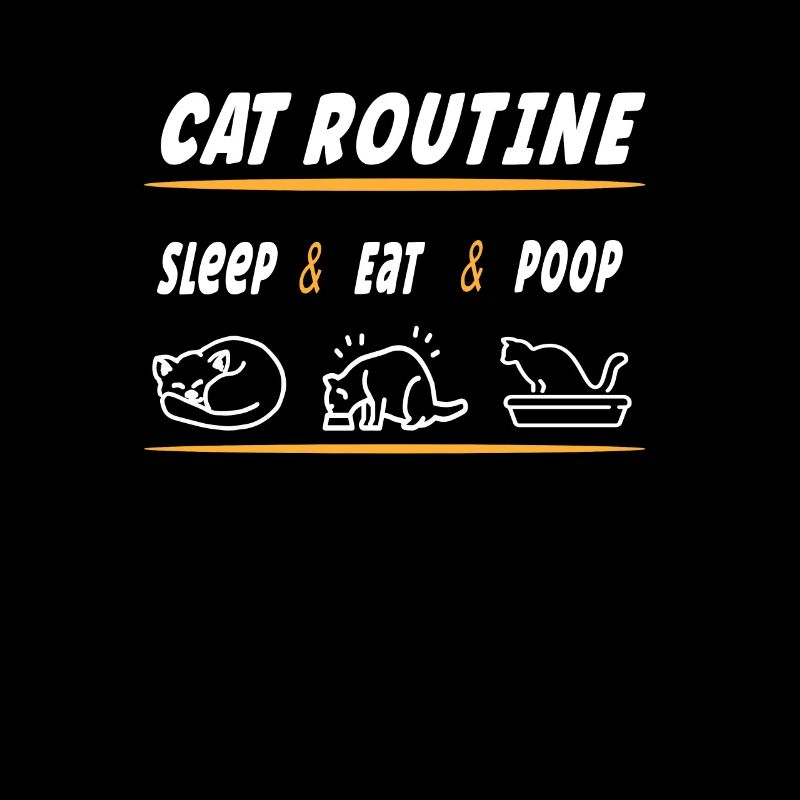 Katzenroutine Spruch - Essen Schlafen Kacken