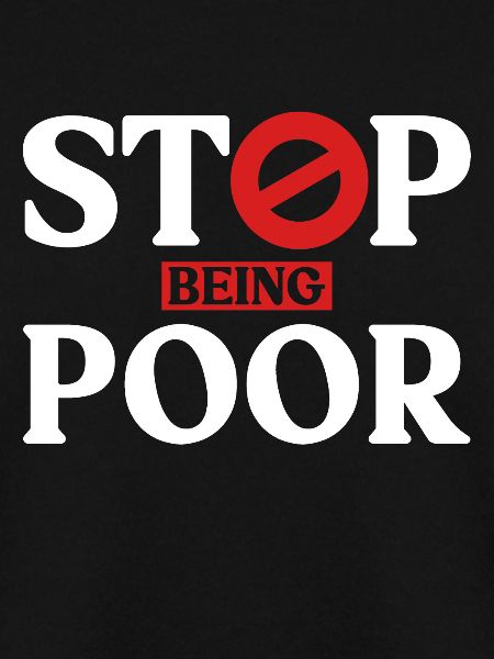 Stop being poor