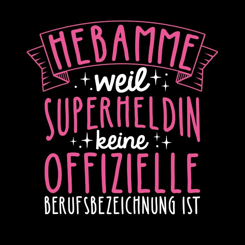 HEBAMME weil SUPERHELDIN keine offizielle Berufsbe