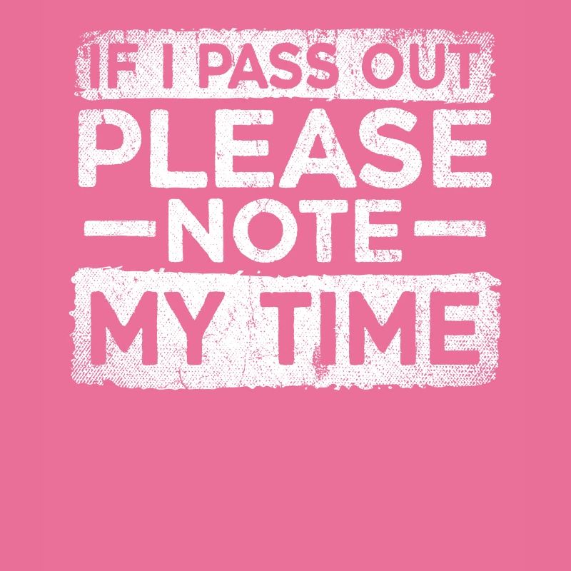 If I Pass Out Please Note My Time Sarcasm Quote