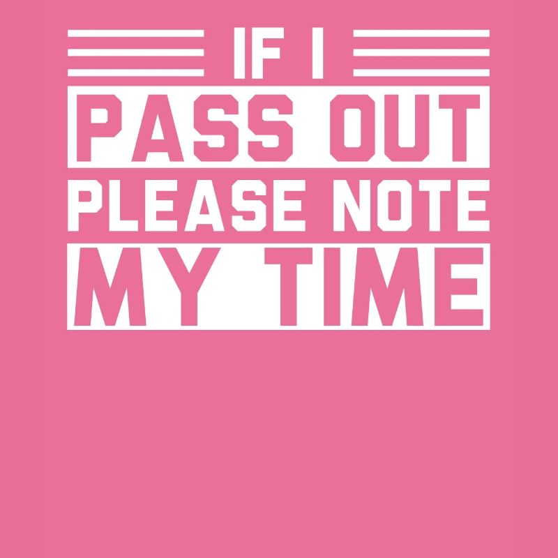 If I Pass Out Please Note My Time Sarcasm Quote