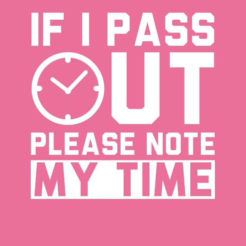 If I Pass Out Please Note My Time Sarcasm Quote